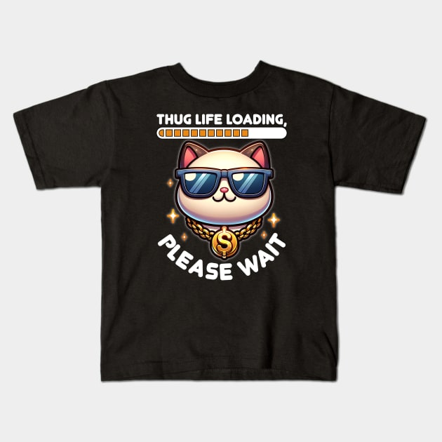 Thug Life Loading... Please Wait - Cool Cat Kids T-Shirt by Critter Chaos